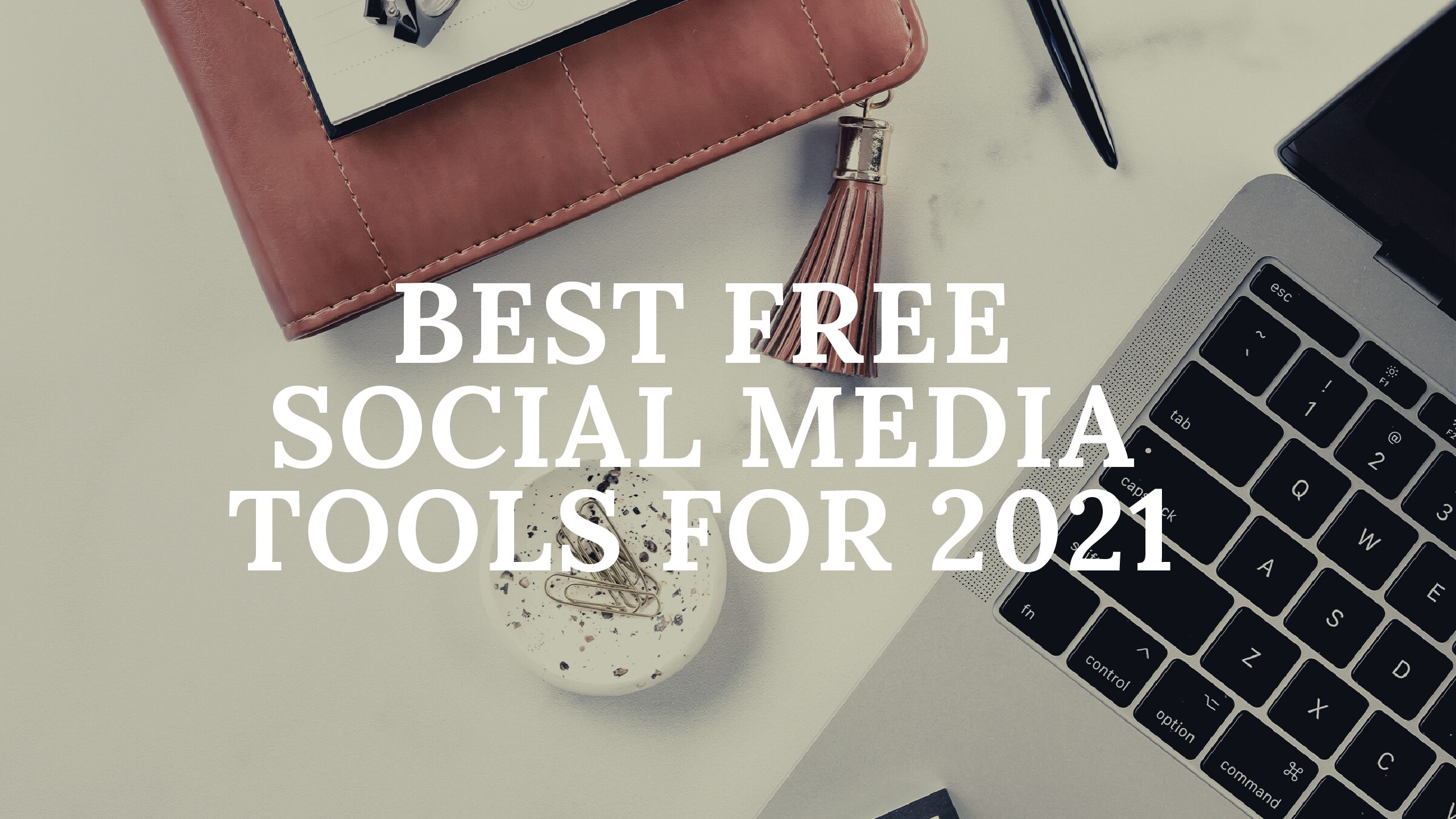 Best Free Social Media Tools for 2021